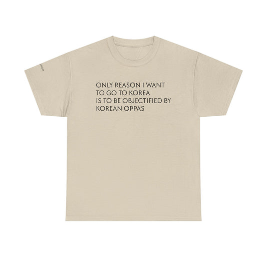 ONLY REASON I WANT TO GO TO KOREA - Unisex Heavy Cotton Tee