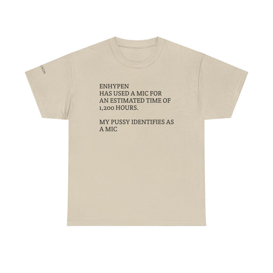 MY PUSSY IDENTIFIES AS A MIC FOR ENHYPEN - Unisex Heavy Cotton Tee
