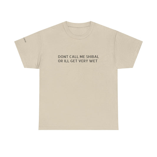 DONT CALL ME SHIBAL - Unisex Heavy Cotton Tee