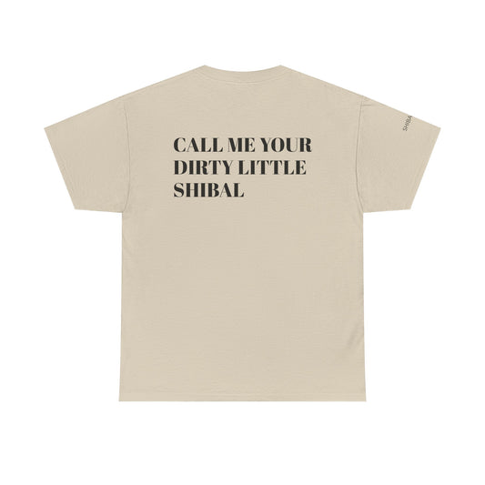 CALL ME YOUR DIRTY LITTLE SHIBAL - Unisex Heavy Cotton Tee