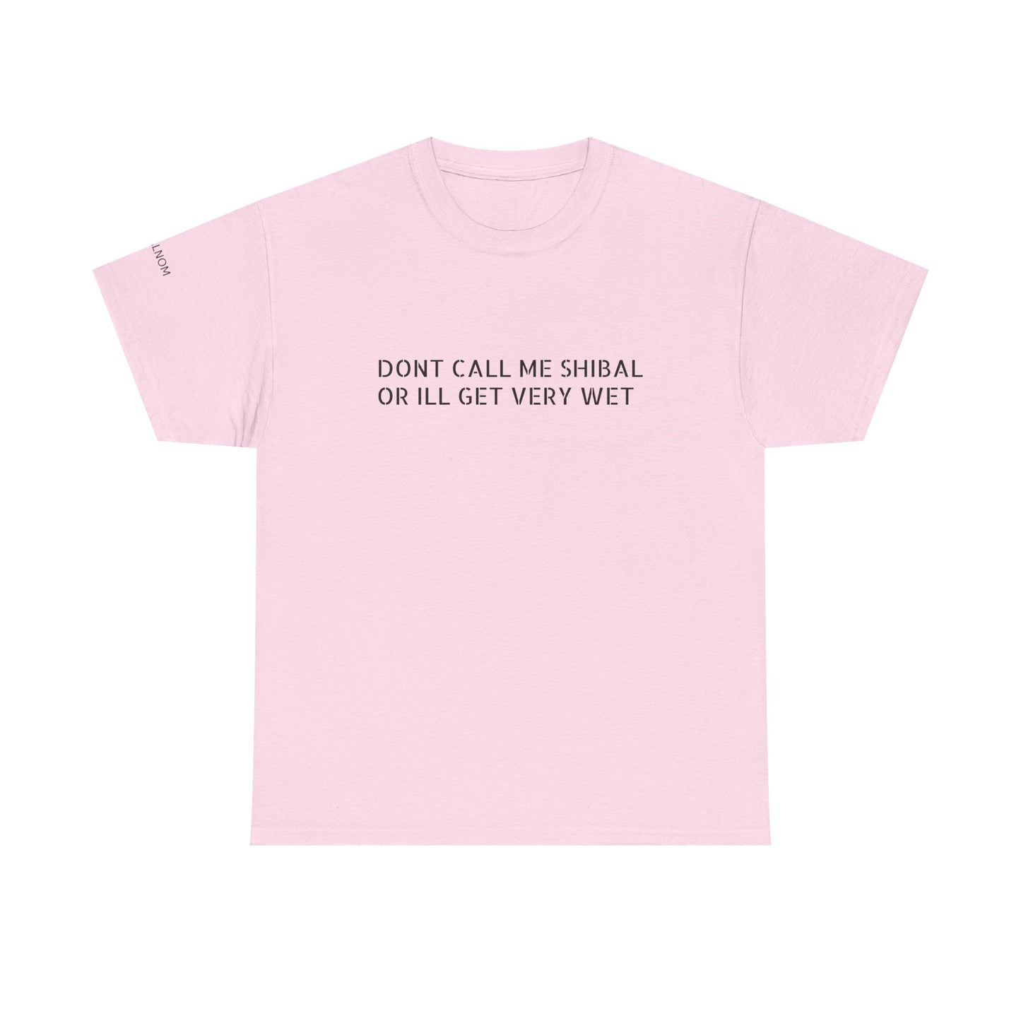 DONT CALL ME SHIBAL - Unisex Heavy Cotton Tee