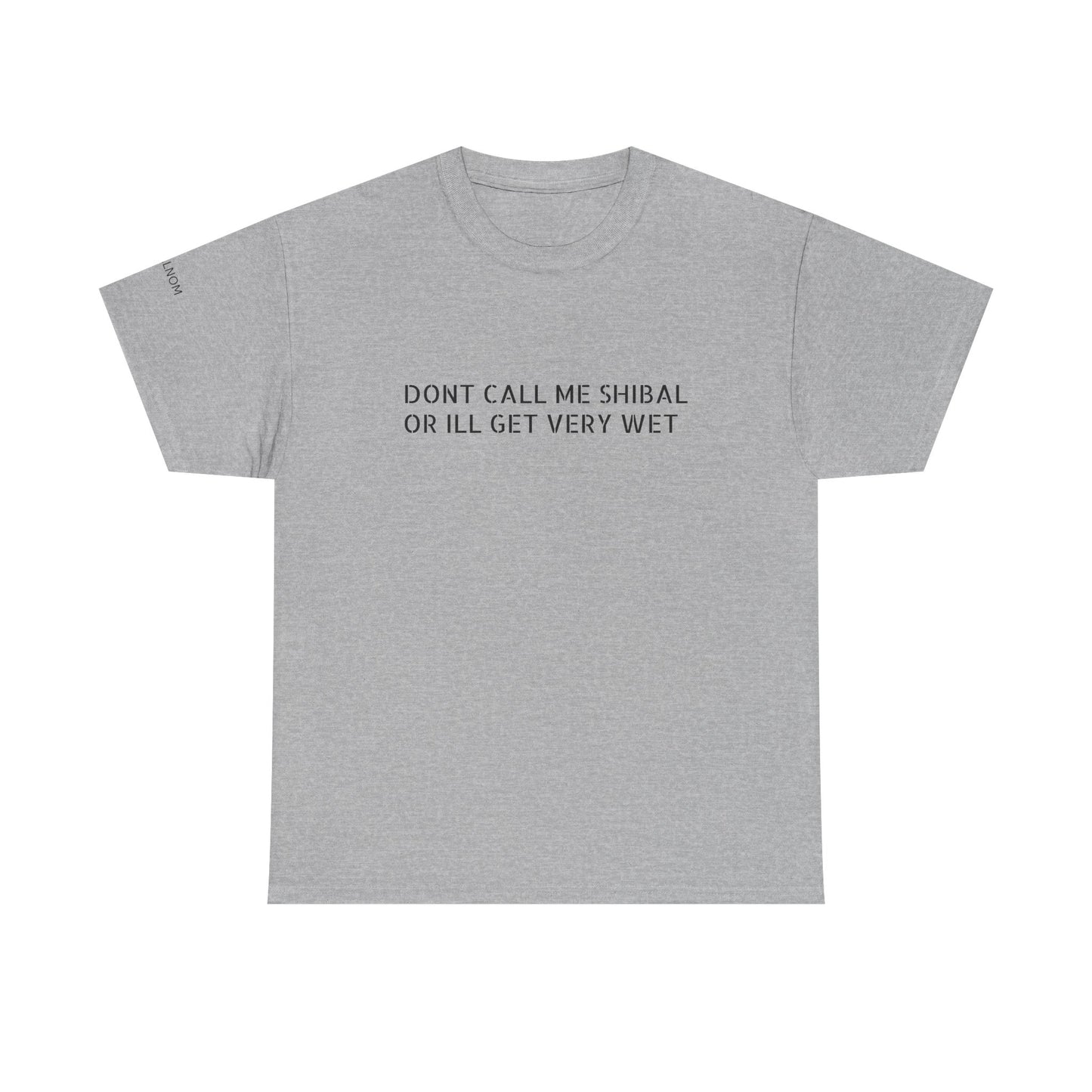 DONT CALL ME SHIBAL - Unisex Heavy Cotton Tee