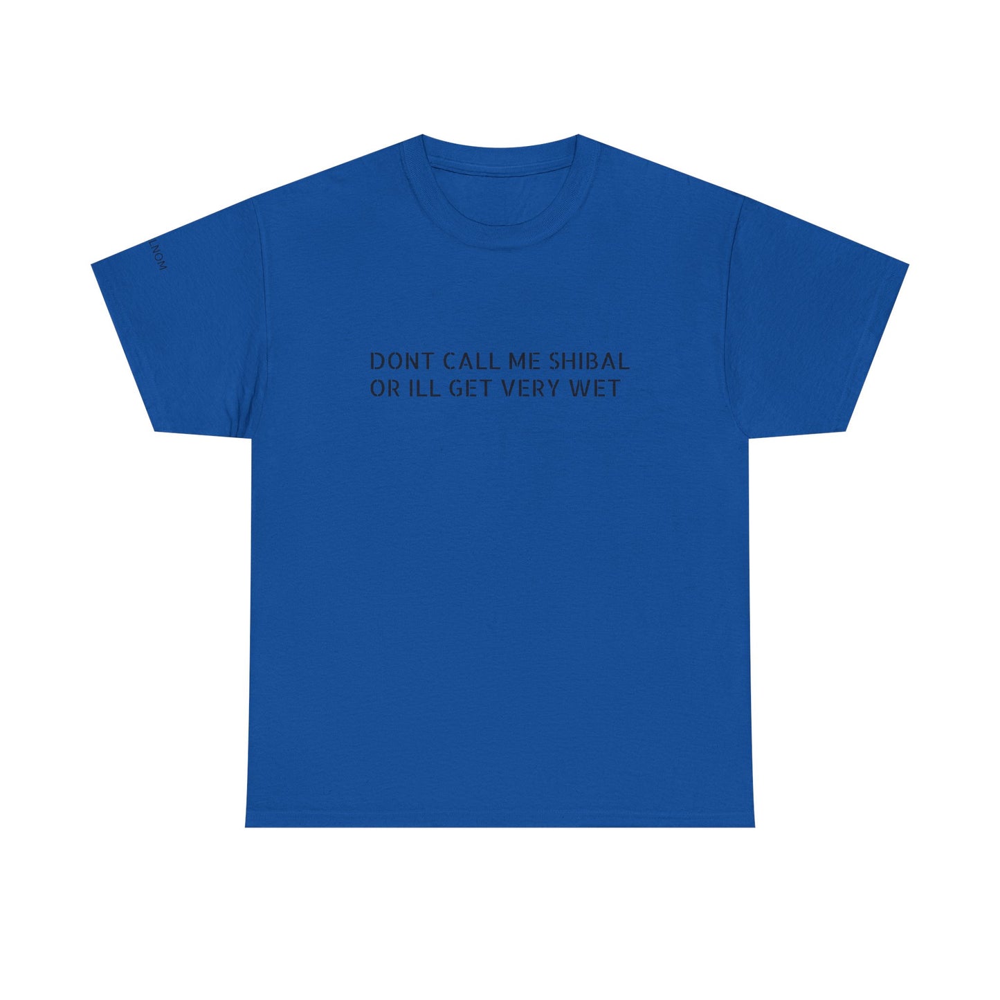 DONT CALL ME SHIBAL - Unisex Heavy Cotton Tee