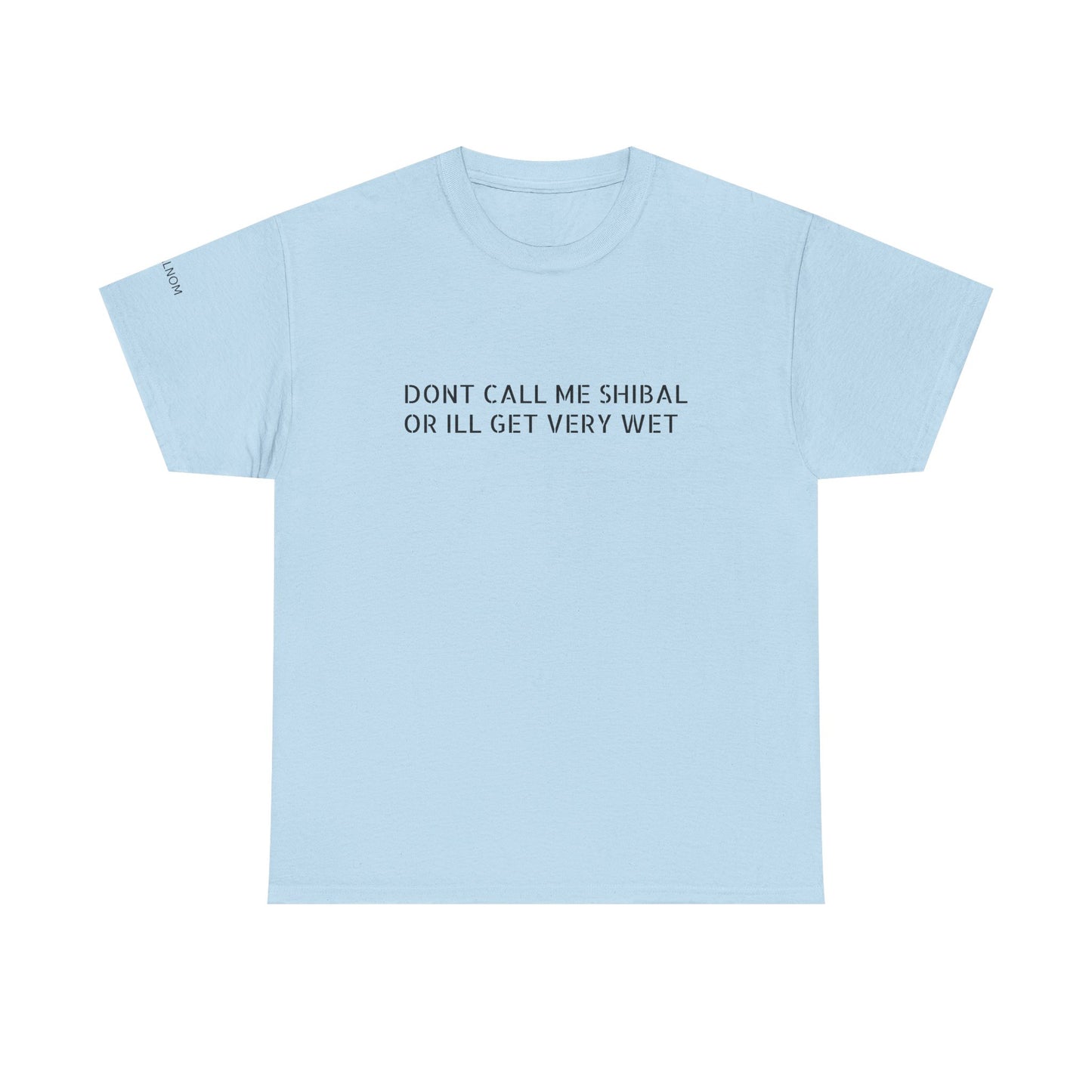 DONT CALL ME SHIBAL - Unisex Heavy Cotton Tee