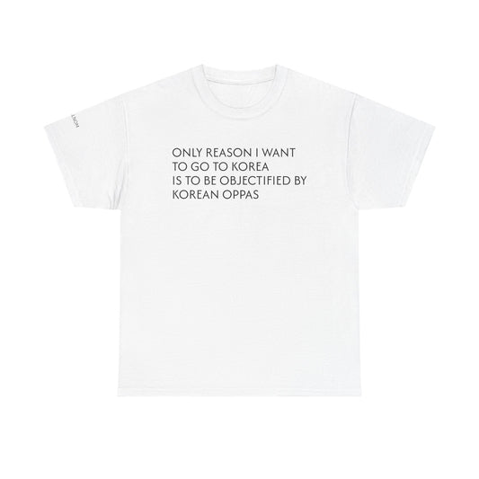 ONLY REASON I WANT TO GO TO KOREA - Unisex Heavy Cotton Tee