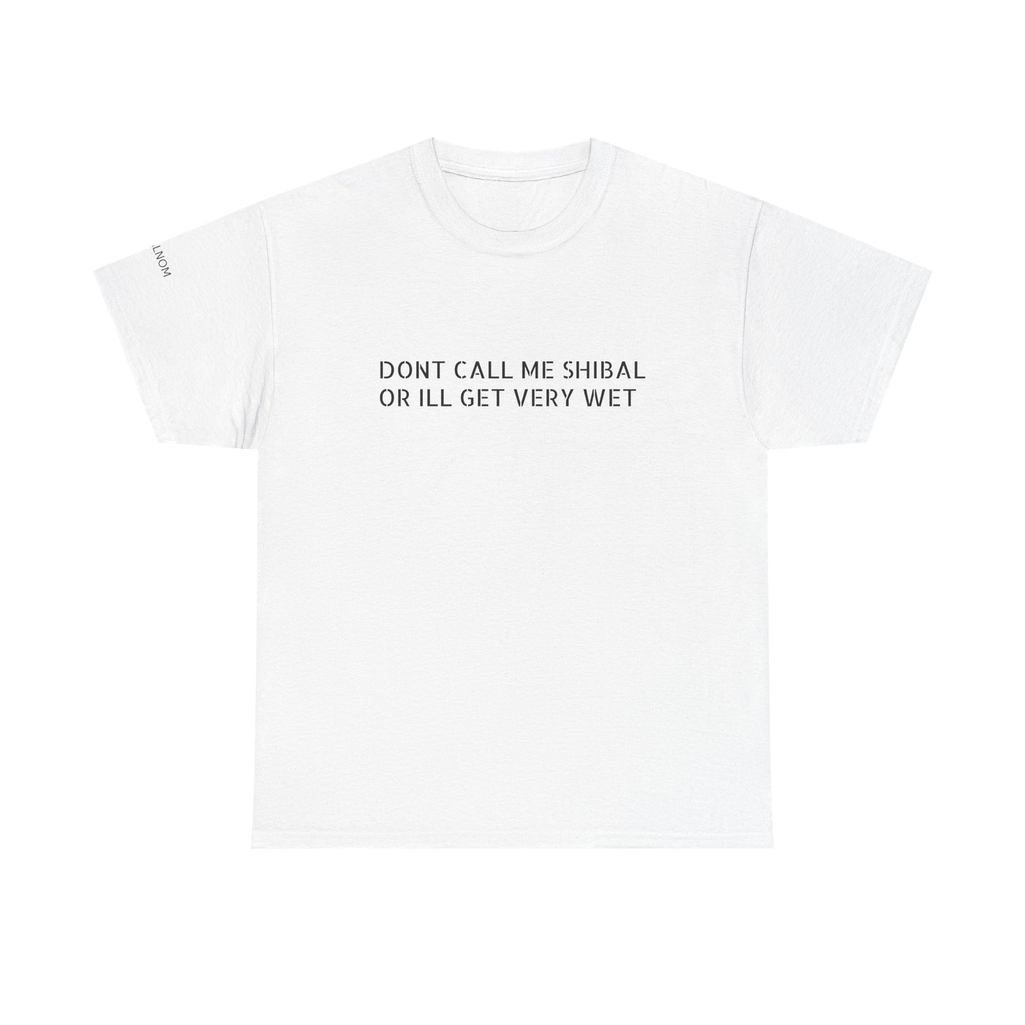 DONT CALL ME SHIBAL - Unisex Heavy Cotton Tee