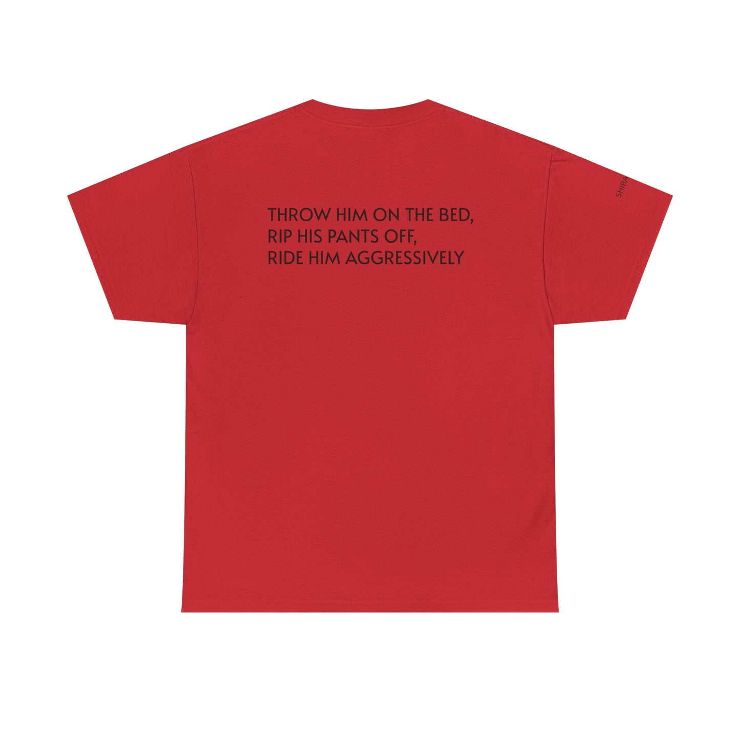 THROW HIM ON THE BED - Unisex Heavy Cotton Tee