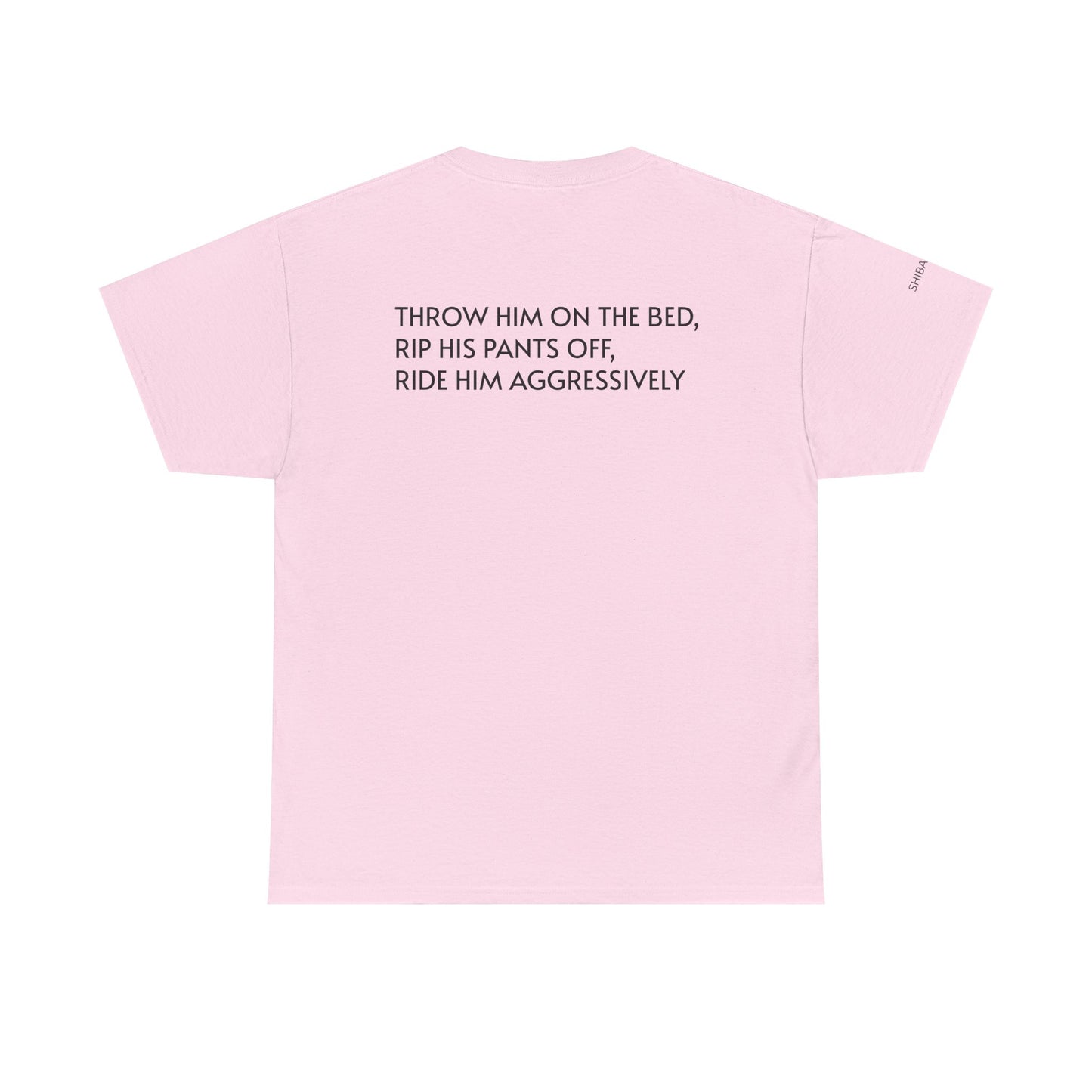 THROW HIM ON THE BED - Unisex Heavy Cotton Tee